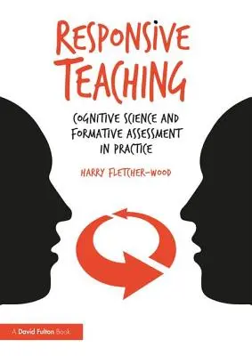 Responsive Teaching: Kognitywistyka i ocenianie kształtujące w praktyce - Responsive Teaching: Cognitive Science and Formative Assessment in Practice