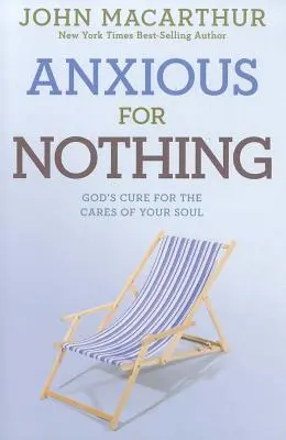 O nic się nie martw: Boże lekarstwo na troski twojej duszy - Anxious for Nothing: God's Cure for the Cares of Your Soul