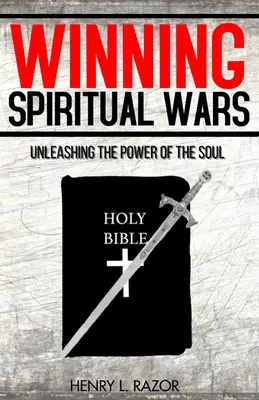 Wygrywanie duchowych wojen: uwalnianie mocy duszy! - Winning Spiritual Wars: Unleashing the Power of the Soul!