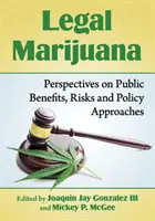 Legalna marihuana: Perspektywy korzyści publicznych, zagrożeń i podejść politycznych - Legal Marijuana: Perspectives on Public Benefits, Risks and Policy Approaches