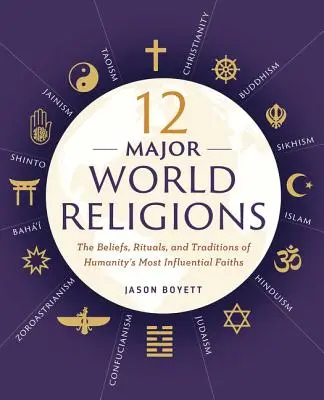 12 głównych religii świata: Wierzenia, rytuały i tradycje najbardziej wpływowych religii ludzkości - 12 Major World Religions: The Beliefs, Rituals, and Traditions of Humanity's Most Influential Faiths