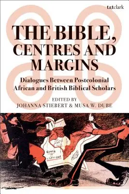 Biblia, centra i marginesy: Dialogi między postkolonialnymi afrykańskimi i brytyjskimi biblistami - The Bible, Centres and Margins: Dialogues Between Postcolonial African and British Biblical Scholars