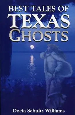 Najlepsze opowieści o teksańskich duchach - Best Tales of Texas Ghosts