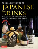 Kompletny przewodnik po japońskich napojach: Sake, Shochu, japońska whisky, piwo, wino, koktajle i inne napoje - The Complete Guide to Japanese Drinks: Sake, Shochu, Japanese Whisky, Beer, Wine, Cocktails and Other Beverages