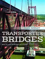 Mosty transportowe: Ilustrowana historia - Transporter Bridges: An Illustrated History