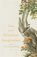 Azja i wyobraźnia historyczna - Asia and the Historical Imagination