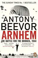 Arnhem - Bitwa o mosty, 1944 r: The Sunday Times No 1 Bestseller - Arnhem - The Battle for the Bridges, 1944: The Sunday Times No 1 Bestseller