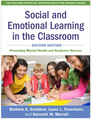 Społeczne i emocjonalne uczenie się w klasie, wydanie drugie: Promowanie zdrowia psychicznego i sukcesu akademickiego - Social and Emotional Learning in the Classroom, Second Edition: Promoting Mental Health and Academic Success