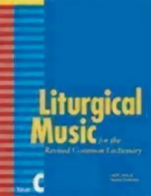 Muzyka liturgiczna dla poprawionego wspólnego lekcjonarza, rok C - Liturgical Music for the Revised Common Lectionary, Year C