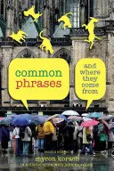 Powszechne zwroty: I skąd pochodzą, wydanie drugie - Common Phrases: And Where They Come From, Second Edition