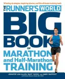 The Runner's World Big Book of Marathon and Half-Marathon Training: Zwycięskie strategie, inspirujące historie i najlepsze narzędzia treningowe - The Runner's World Big Book of Marathon and Half-Marathon Training: Winning Strategies, Inpiring Stories, and the Ultimate Training Tools