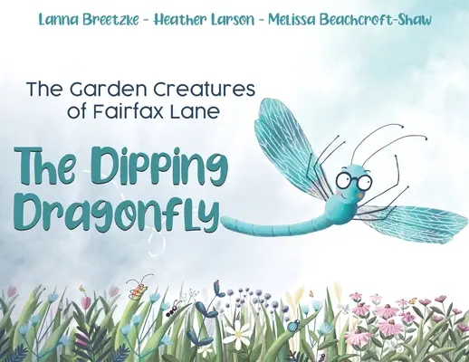Stworzenia ogrodowe z Fairfax Lane: The Dipping Dragonfly - The Garden Creatures of Fairfax Lane: The Dipping Dragonfly
