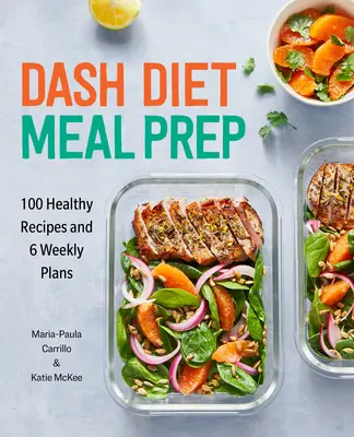 Dash Diet Meal Prep: 100 zdrowych przepisów i 6 planów tygodniowych - Dash Diet Meal Prep: 100 Healthy Recipes and 6 Weekly Plans