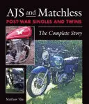 Ajs i Matchless: powojenne single i bliźniaki: Kompletna historia - Ajs and Matchless Post-War Singles and Twins: The Complete Story