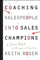 Coaching Salespeople into Sales Champions - Taktyczny podręcznik dla menedżerów i kadry kierowniczej - Coaching Salespeople into Sales Champions - A Tactical Playbook for Managers and Executives