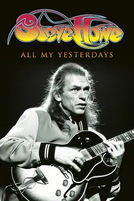 Wszystkie moje wczorajsze dni: Autobiografia Steve'a Howe'a - All My Yesterdays: The Autobiography of Steve Howe