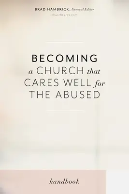 Stawanie się Kościołem, który troszczy się o maltretowanych - Becoming a Church That Cares Well for the Abused