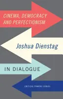 Kino, demokracja i perfekcjonizm: Joshua Foa Dienstag w dialogu - Cinema, democracy and perfectionism: Joshua Foa Dienstag in dialogue