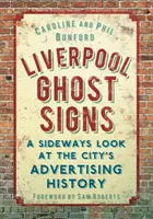 Liverpool Ghost Signs: Spojrzenie z boku na reklamową historię miasta - Liverpool Ghost Signs: A Sideways Look at the City's Advertising History