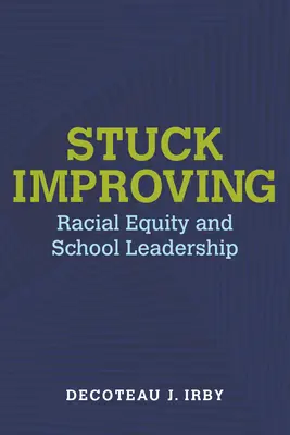 Stuck Improving: Równość rasowa i przywództwo w szkole - Stuck Improving: Racial Equity and School Leadership