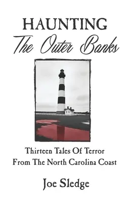 Haunting The Outer Banks: Trzynaście opowieści grozy z wybrzeża Karoliny Północnej - Haunting The Outer Banks: Thirteen Tales Of Terror From The North Carolina Coast