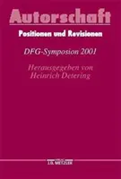 Autorschaft: Positionen Und Revisionen. Dfg-Symposion 2001