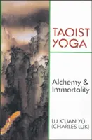 Taoistyczna joga: alchemia i nieśmiertelność - Taoist Yoga: Alchemy and Immortality