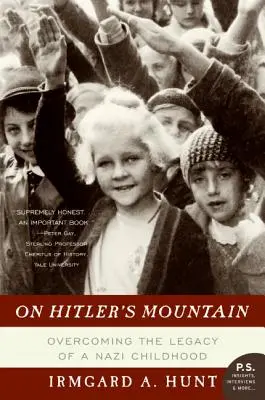 Na górze Hitlera: Przezwyciężanie dziedzictwa nazistowskiego dzieciństwa - On Hitler's Mountain: Overcoming the Legacy of a Nazi Childhood