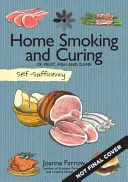 Samowystarczalność: Domowe wędzenie i peklowanie: Mięso, ryby i dziczyzna - Self-Sufficiency: Home Smoking and Curing: Of Meat, Fish and Game