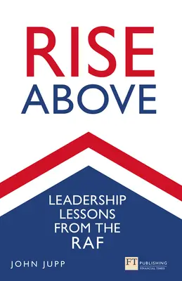 Rise Above: Lekcje przywództwa od RAF-u - Rise Above: Leadership Lessons from the RAF