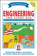 Janice Vancleave's Engineering for Every Kid: Łatwe ćwiczenia, dzięki którym nauka przedmiotów ścisłych staje się zabawą - Janice Vancleave's Engineering for Every Kid: Easy Activities That Make Learning Science Fun