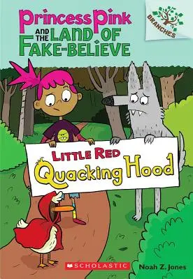 Little Red Quacking Hood: A Branches Book (Księżniczka Pink i kraina fałszywej wiary #2), 2 - Little Red Quacking Hood: A Branches Book (Princess Pink and the Land of Fake-Believe #2), 2