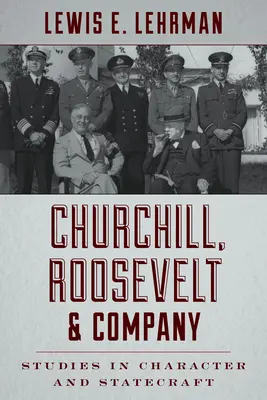 Churchill, Roosevelt i spółka: Studia nad charakterem i państwowością - Churchill, Roosevelt & Company: Studies in Character and Statecraft