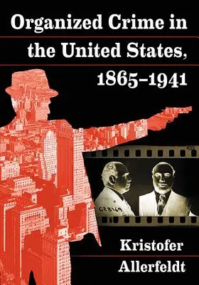 Przestępczość zorganizowana w Stanach Zjednoczonych, 1865-1941 - Organized Crime in the United States, 1865-1941