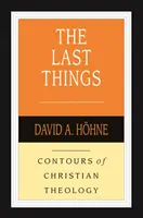 Rzeczy ostateczne (Hoehne David A (Autor)) - Last Things (Hoehne David A (Author))