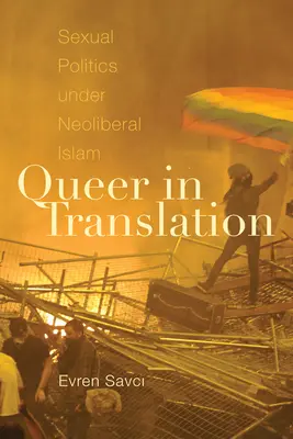 Queer w tłumaczeniu: Polityka seksualna pod rządami neoliberalnego islamu - Queer in Translation: Sexual Politics Under Neoliberal Islam