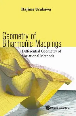 Geometria odwzorowań biharmonicznych: Geometria różniczkowa metod wariacyjnych - Geometry of Biharmonic Mappings: Differential Geometry of Variational Methods