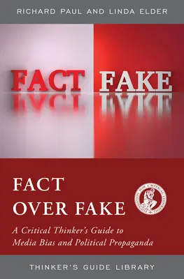 Fact Over Fake: Przewodnik krytycznego myśliciela po stronniczości mediów i propagandzie politycznej - Fact Over Fake: A Critical Thinker's Guide to Media Bias and Political Propaganda