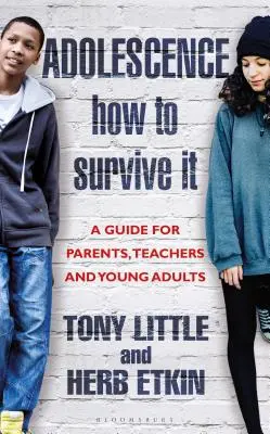 Okres dojrzewania: Jak to przetrwać: Wskazówki dla rodziców, nauczycieli i młodych dorosłych - Adolescence: How to Survive It: Insights for Parents, Teachers and Young Adults