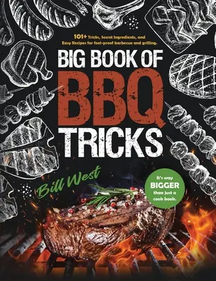 Big Book of BBQ Tricks: Ponad 101 sztuczek, sekretnych składników i łatwych przepisów na bezbłędne grillowanie i grillowanie - Big Book of BBQ Tricks: 101+ Tricks, Secret Ingredients and Easy Recipes for Foolproof Barbecue & Grilling