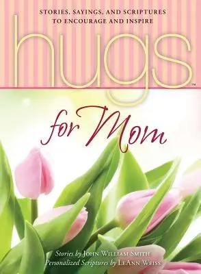 Uściski dla mamy: Historie, powiedzenia i pisma święte, które zachęcają i inspirują - Hugs for Mom: Stories, Sayings, and Scriptures to Encourage and Inspire