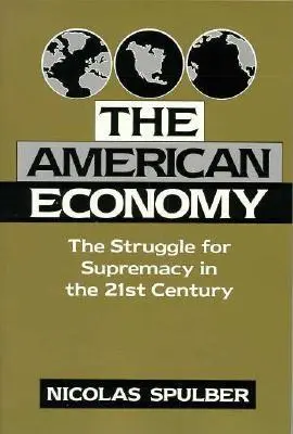 Amerykańska gospodarka: Walka o dominację w XXI wieku - The American Economy: The Struggle for Supremacy in the 21st Century