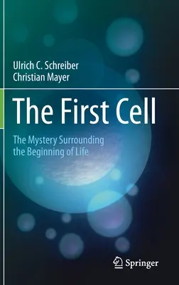 Pierwsza komórka: tajemnica początków życia - The First Cell: The Mystery Surrounding the Beginning of Life