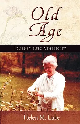 Starość: Podróż w prostotę - Old Age: Journey Into Simplicity