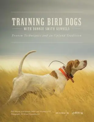 Szkolenie psów pasterskich z Ronnie Smith Kennels: Sprawdzone techniki i tradycja wyżynna - Training Bird Dogs with Ronnie Smith Kennels: Proven Techniques and an Upland Tradition