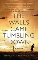 Walls Came Tumbling Down - Podróż pełna odwagi, heroizmu i niezłomnego człowieczeństwa - Walls Came Tumbling Down - A journey of bravery, heroism, and unbowed humanity