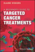 Przewodnik dla początkujących po ukierunkowanych terapiach przeciwnowotworowych - A Beginner's Guide to Targeted Cancer Treatments