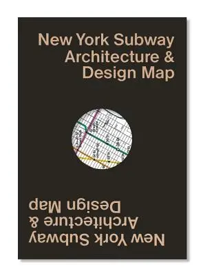 Mapa architektury i wzornictwa nowojorskiego metra: Przewodnik po architekturze, sztuce i designie nowojorskiego metra - New York Subway Architecture & Design Map: Guide Map to the Architecture, Art and Design of the New York Subway