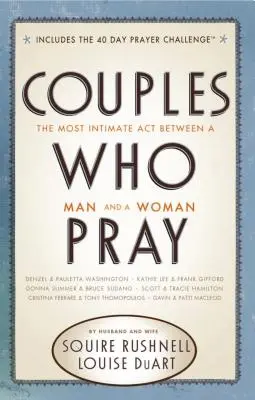 Pary, które się modlą: Najbardziej intymny akt między mężczyzną a kobietą - Couples Who Pray: The Most Intimate Act Between a Man and a Woman