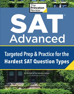 SAT Advanced: Ukierunkowane przygotowanie i ćwiczenia dla najtrudniejszych typów pytań SAT - SAT Advanced: Targeted Prep & Practice for the Hardest SAT Question Types